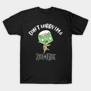 Don't Worry I'm A Zombie T-Shirt